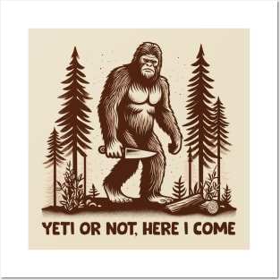 Yeti Or Not, Here I Come Posters and Art